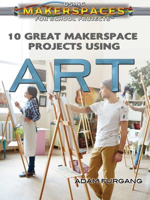 cover image of 10 Great Makerspace Projects Using Art